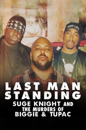 Last Man Standing: Suge Knight and the Murders of Biggie & Tupac